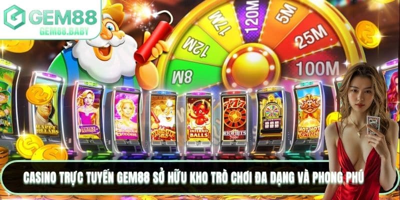 Casino trực tuyến GEM88 sở hữu kho trò chơi đa dạng và phong phú