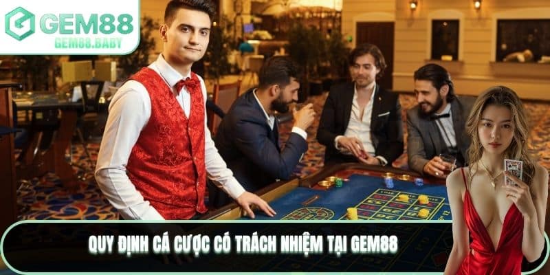 Quy định cá cược có trách nhiệm tại GEM88