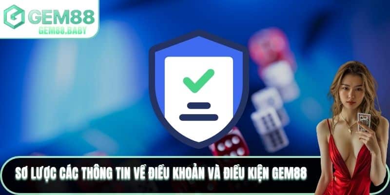Sơ lược các thông tin về điều khoản và điều kiện GEM88