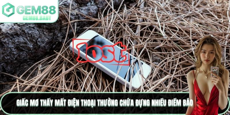 Giấc mơ thấy mất điện thoại thường chứa đựng nhiều điềm báo